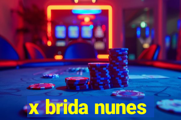 x brida nunes